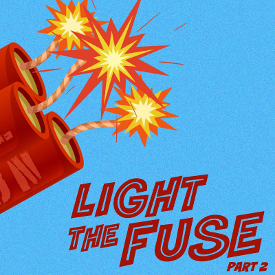 episode Light The Fuse (Part 2) -Time Is Running Out artwork