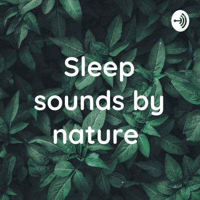 Sleep sounds by nature