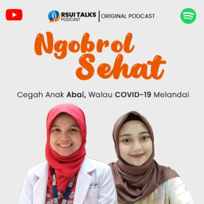 episode Cegah Anak Abai, Walau COVID-19 Melandai | RSUI Talk Podcast Eps.01 artwork