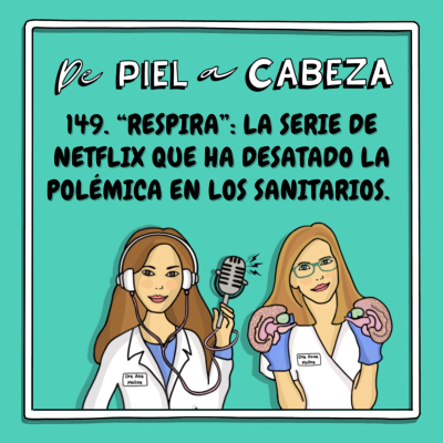 episode 149. "RESPIRA": La serie de Netflix que ha desatado la polémica en los sanitarios. artwork