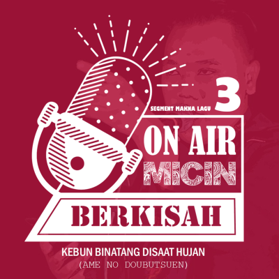 episode EPS 03 MICIN BERKISAH - (MAKNA LAGU JKT48) AME NO DOUBUTSUEN artwork