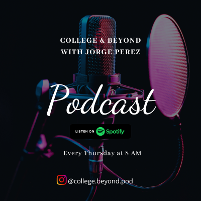 College and Beyond Podcast with Jorge