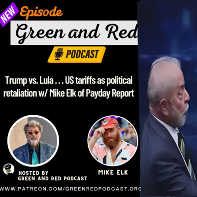 episode Trump vs. Lula . . . US tariffs as political retaliation w/ Mike Elk of Payday Report (G&R 402) artwork