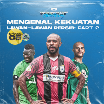 episode Podcast. Bandoeng Eps. 05 - Mengenal Kekuatan Lawan-Lawan Persib: PART 2 artwork