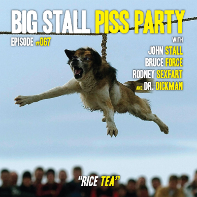 episode Big Stall Piss Party, Episode #067: “Rice Tea” artwork