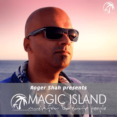 Roger Shah pres Magic Island - Music For Balearic People Radio Show