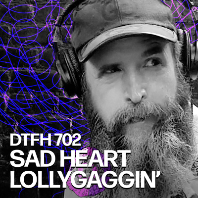 episode 706: Sad Heart Lollygaggin' artwork