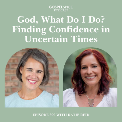 episode God, what do I do? Finding confidence in uncertain times | with Katie Reid artwork