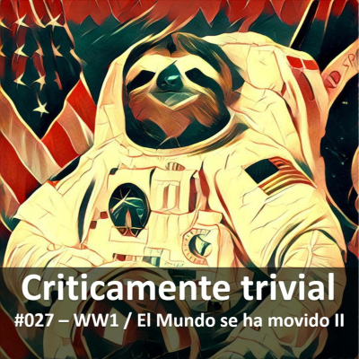 episode #002 - WW1 / El mundo se ha movido ll artwork