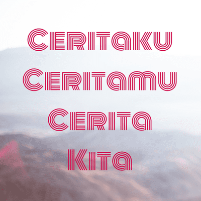 Ceritaku Ceritamu Cerita Kita