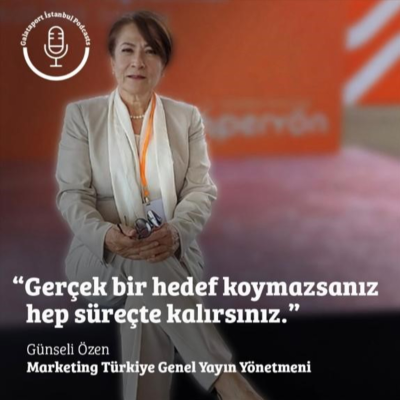 episode Günseli Özen: Gerçek bir hedef koymazsanız hep süreçte kalırsınız. artwork