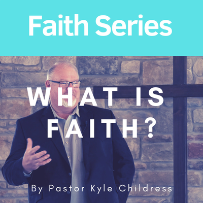 episode What is Faith? Sermon by Pastor Kyle Childress artwork