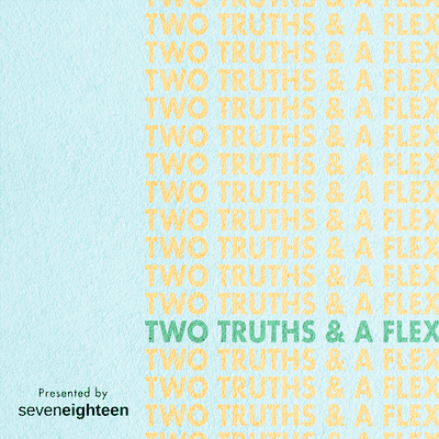 Two Truths & A Flex