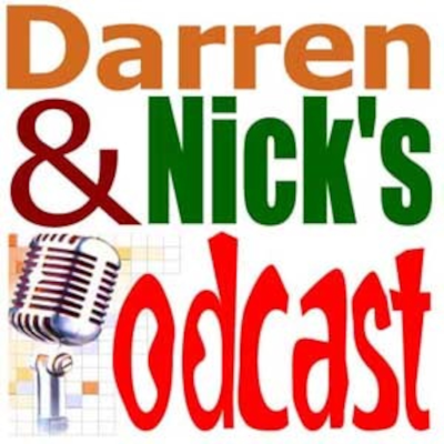 episode Darren & Nick's Podcast - Show 9 artwork