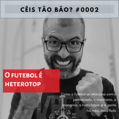 episode CTB 0002 O futebol é heterotop artwork