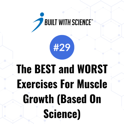 episode The BEST and WORST Exercises For Muscle Growth (Based On Science) artwork
