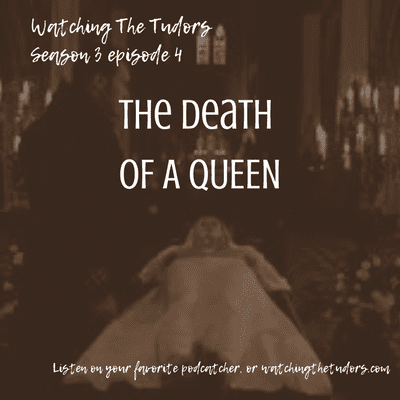 episode Watching The Tudors Season 3 Episode 4: The Death of a Queen artwork