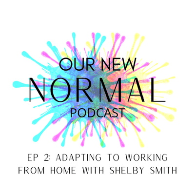episode Adapting to working from home with Shelby Smith artwork