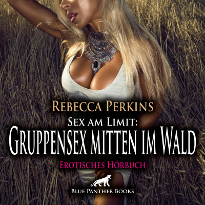 Cover image Sex am Limit: Gruppensex mitten im Wald / Erotik Audio Story / Erotisches Hörbuch