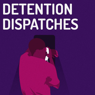 Cover image of show DETENTION DISPATCHES