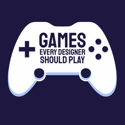 Games Every Designer Should Play