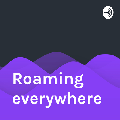 episode Episode 1 Roaming everywhere artwork