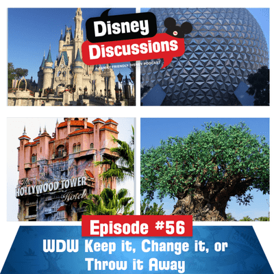 episode Walt Disney World Rides: Keep it, Change it or Throw it Away Part 1 - Episode 56 artwork