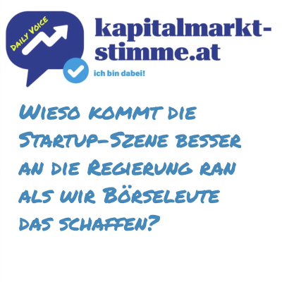 episode kapitalmarkt-stimme.at daily voice 261/365: Wieso kommt die Startup-Szene besser an die Regierung ran als wir Börseleute das schaffen? artwork