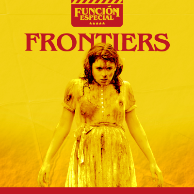 episode #108: Frontiers (2007) / La Frontera del miedo artwork