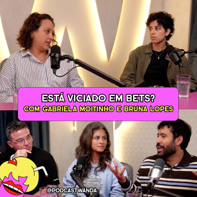 episode ESTÁ VICIADO EM BETS? VEJA ESSE PROGRAMA com Gabriela Moitinho e Bruna Lopes - #636 artwork