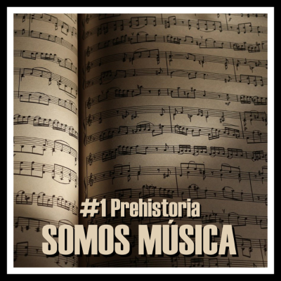 episode Somos Música #1 - Prehistoria artwork