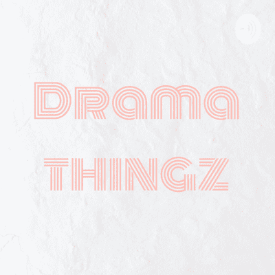 Drama thingz