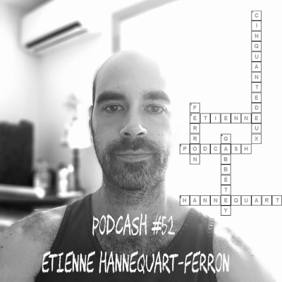 episode Podcash #52 - Etienne Hannequart-Ferron artwork