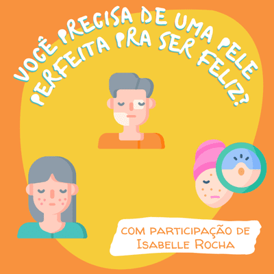 episode Você precisa de uma pele perfeita pra ser feliz? artwork