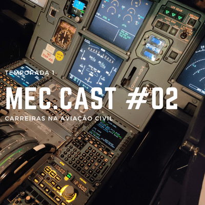 episode MEC.CAST #02 - Carreiras na aviação civil artwork