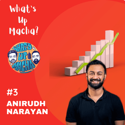 episode What's Up Macha? #3 Anirudh Narayan - Founder Masterlife, Author, Growth Hacker artwork