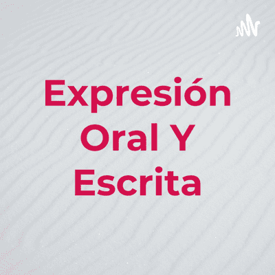 Expresión Oral Y Escrita