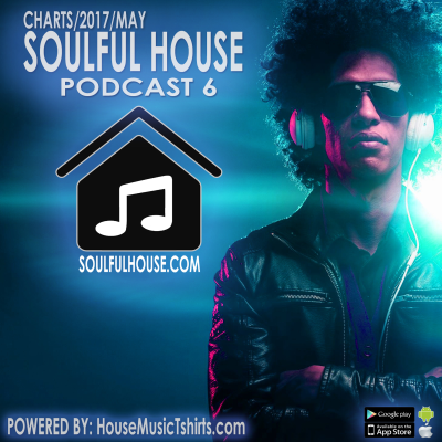 episode Soulful House Music Charts May 2017 - SoulfulHouse.com - Podcast 6 artwork