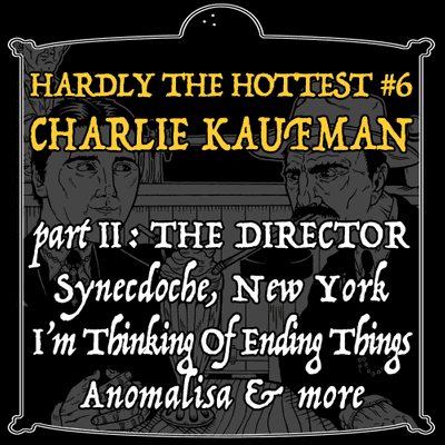 episode 6. Charlie Kaufman : director artwork
