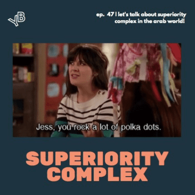 episode 47 | Let's talk about superiority complex in the arab world! artwork