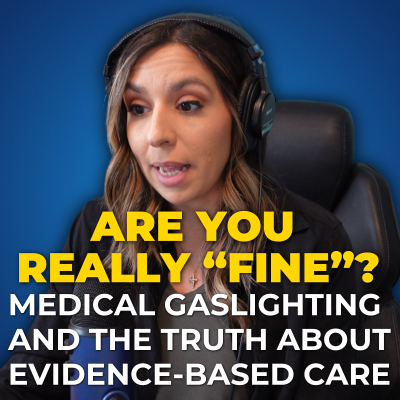 episode Medical Gaslighting + Evidence Based Care 101: What It Is, Why It Happens, and How to Advocate for Yourself | MMP Ep. 209 artwork