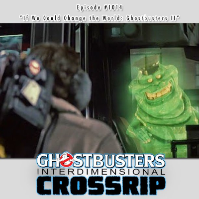 episode #1014 - "If We Could Change the World: Ghostbusters II" - October 7, 2024 artwork