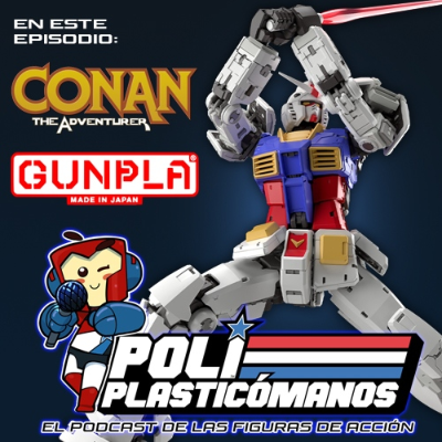 episode Poliplasticómanos Podcast 6x06: Conan The Adventurer, Gunpla y Novedades en Figuras de Acción artwork