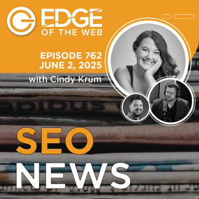 episode 762 | SEO News from the EDGE | Week of 6.2.2025 artwork