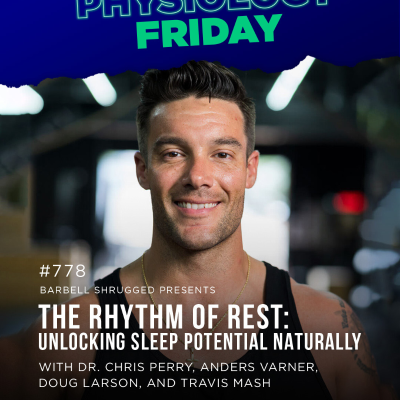 episode Physiology Friday: The Rhythm of Rest: Unlocking Sleep Potential Naturally w/ Dr. Chris Perry, Anders Varner, Doug Larson, and Travis Mash artwork
