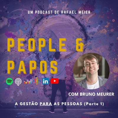 episode #09 - A Gestão PARA as pessoas com Bruno Meurer (Parte 1) artwork