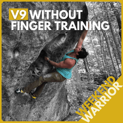 episode Weekend Warrior: V9 at 200 lbs, Not Finger Training, and How to Improve Without Getting Stronger artwork