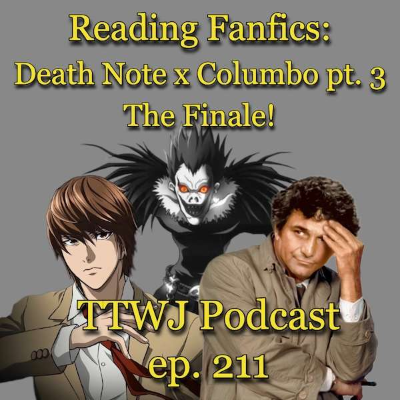 episode S1E211 - Reading Fanfics: Death Note x Columbo pt. 3 (The Finale!) artwork