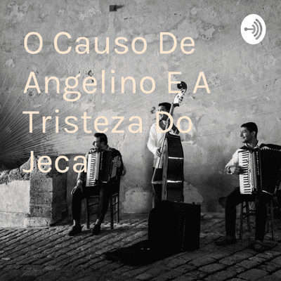 O Causo De Angelino E A Tristeza Do Jeca