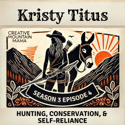 episode Hunting, Conservation, & Self-Reliance with Kristy Titus artwork